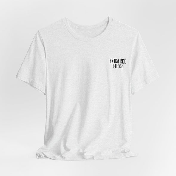 Extra Rice, Please Shirt